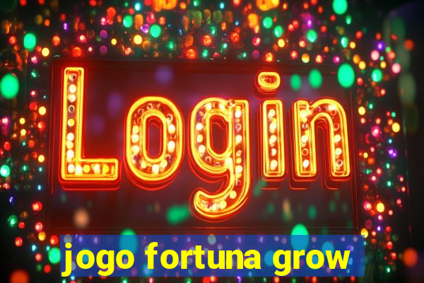 jogo fortuna grow